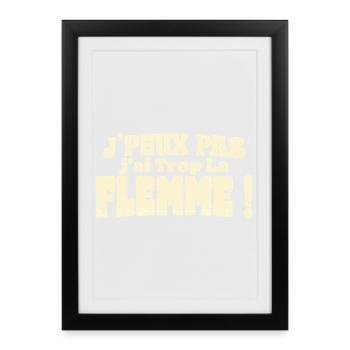 Flemme française - J'ai Trop La Flemme - Affiche encadrée (27 × 37 cm) - noir - Devant