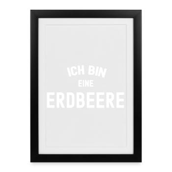 Erdbeeren Erdbeerenmotiv ICH BIN EINE ERDBEERE - Gerahmtes Poster (27 × 37 cm) - Schwarz - Vorne