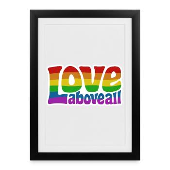 Love Above All | Rainbow Pride Design - Framed poster (27 × 37 cm) - black - Front