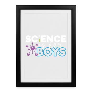 Science is for Boys - Framed poster (27 × 37 cm) - black - Front