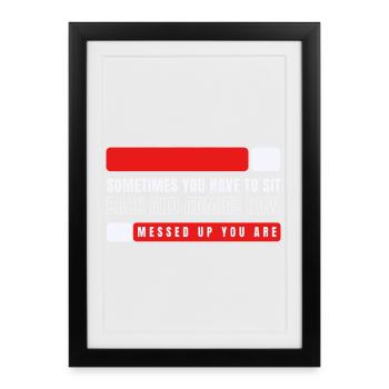 Admire How Messed Up You Are - Framed poster (27 × 37 cm) - black - Front