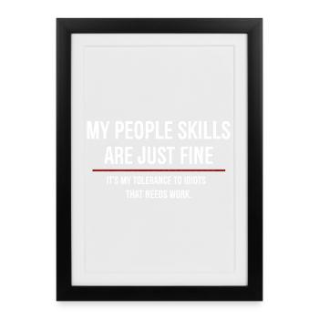 Mes compétences relationnelles sont très bien, c’est ma tolérance - Affiche encadrée (27 × 37 cm) - noir - Devant