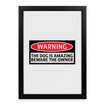 Warning Dog Amazing Beware Owner Dogs Pet - Framed poster (27 × 37 cm) - black - Front