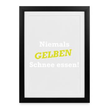 Niemals Gelben Schnee essen - Gerahmtes Poster (27 × 37 cm) - Schwarz - Vorne