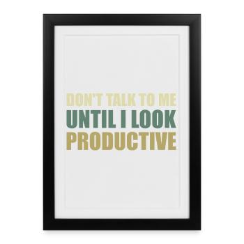 Don't talk to me until I look productive - Framed poster (27 × 37 cm) - black - Front