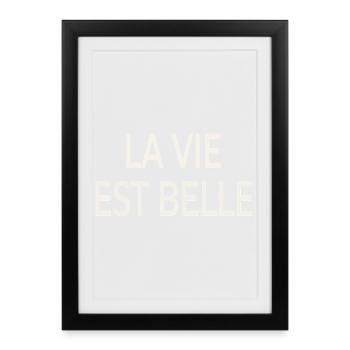 La Vie Est Belle – chic français - Affiche encadrée (27 × 37 cm) - noir - Devant