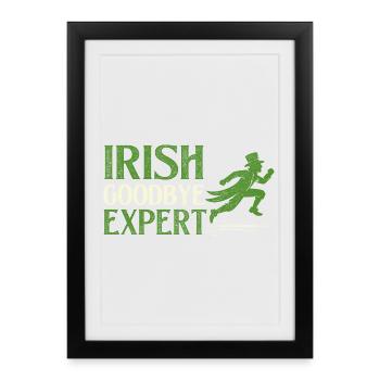 Irish Goodbye Expert St. Patrick's St. Paddys - Framed poster (27 × 37 cm) - black - Front