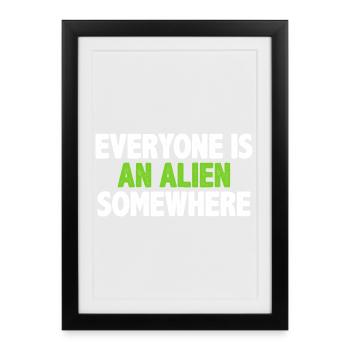 Everyone Is An Alien Somewhere - Framed poster (27 × 37 cm) - black - Front