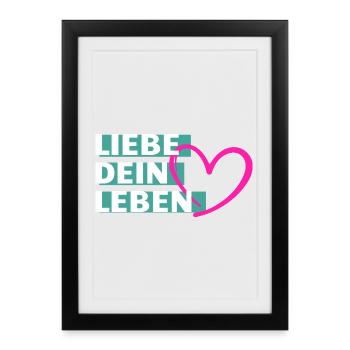 Liebe Dein Leben Herzmotiv - Gerahmtes Poster (27 × 37 cm) - Schwarz - Vorne