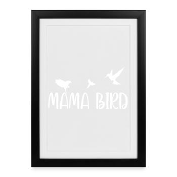 Mama Bird Shirt – Gift for Moms - Framed poster (27 × 37 cm) - black - Front
