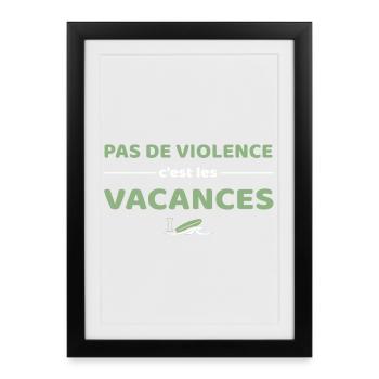 Pas de violence, c'est les vacances - Ygor - Affiche encadrée (27 × 37 cm) - noir - Devant
