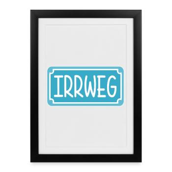 Irrweg Schild - Gerahmtes Poster (27 × 37 cm) - Schwarz - Vorne