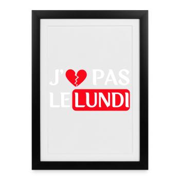 J'e n'aime pas le lundi - Version blanche - Affiche encadrée (27 × 37 cm) - noir - Devant