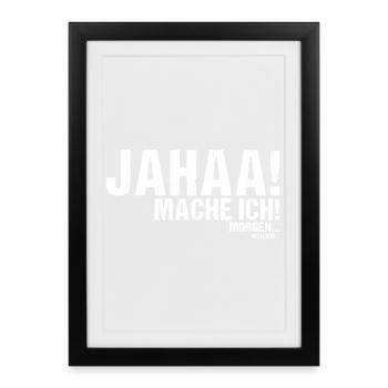 Jahaa mache ich morgen vielleicht - Gerahmtes Poster (27 × 37 cm) - Schwarz - Vorne