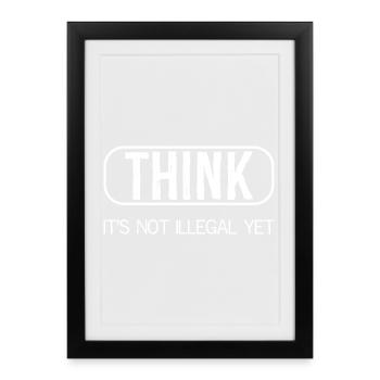 think it's not illegal yet - Framed poster (27 × 37 cm) - black - Front