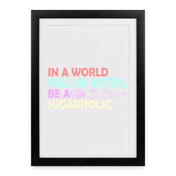 Sugarholic World Quote - Framed poster (27 × 37 cm) - black - Front