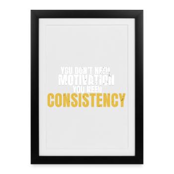 Du brauchst keine Motivation, du brauchst Konstanz - Gerahmtes Poster (27 × 37 cm) - Schwarz - Vorne