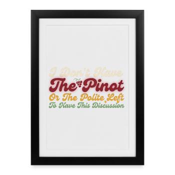 Pinot Left To Have This Discussion - Framed poster (27 × 37 cm) - black - Front