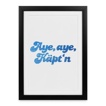 Aye Käpt'n Kapitän Jeans Marine maritim Meer cool - Gerahmtes Poster (27 × 37 cm) - Schwarz - Vorne