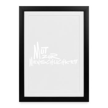 Mut zur Menschlichkeit - Gerahmtes Poster (27 × 37 cm) - Schwarz - Vorne
