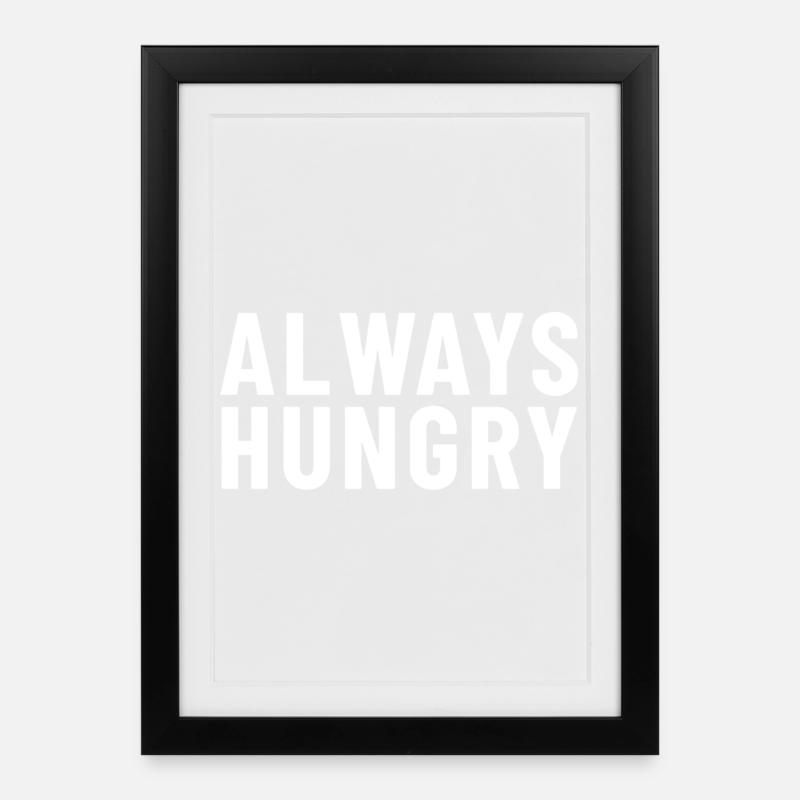 Always Hungry - Framed poster (27 × 37 cm) - black