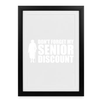Don't forget my senior discount Older S - Framed poster (27 × 37 cm) - black - Front