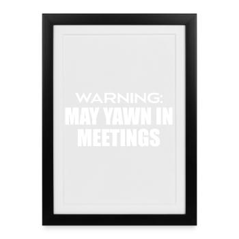 warning : may yawn in meetings - Framed poster (27 × 37 cm) - black - Front