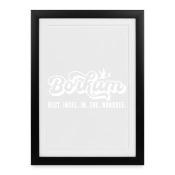 BORKUM BEST INSEL IN THE NORDSEE Lustiges - Gerahmtes Poster (27 × 37 cm) - Schwarz - Vorne