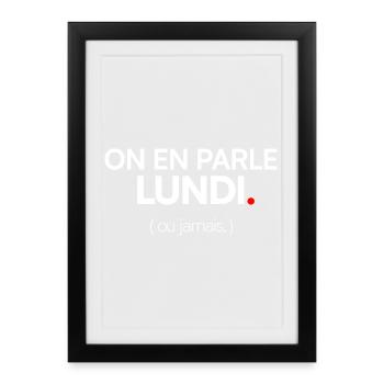 ON EN PARLE LUNDI – Humour travail open space - Affiche encadrée (27 × 37 cm) - noir - Devant