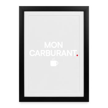 MON CARBURANT | Humour café - Affiche encadrée (27 × 37 cm) - noir - Devant