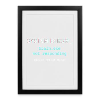 Erreur système - brain.exe ne répond pas - Affiche encadrée (27 × 37 cm) - noir - Devant