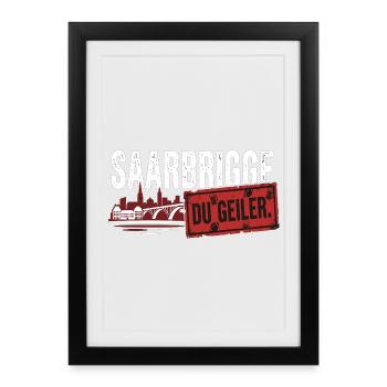 Saarbrigge Du Geiler Saarland Spruch - Gerahmtes Poster (27 × 37 cm) - Schwarz - Vorne
