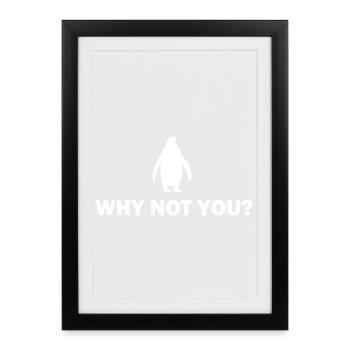 Penguin Motivation Design - Pourquoi pas vous - Affiche encadrée (27 × 37 cm) - noir - Devant