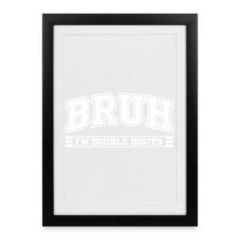 Bruh 10 Ans Double Digits Humour Anniversaire - Affiche encadrée (27 × 37 cm) - noir - Devant