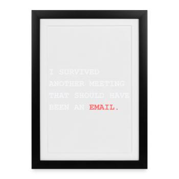 Survivre à une autre réunion aurait dû être un e-mail - Affiche encadrée (27 × 37 cm) - noir - Devant