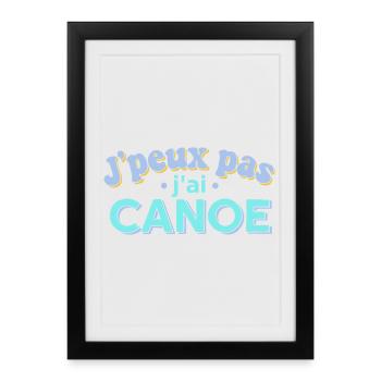J'peux pas j'ai CANOE - Affiche encadrée (27 × 37 cm) - noir - Devant
