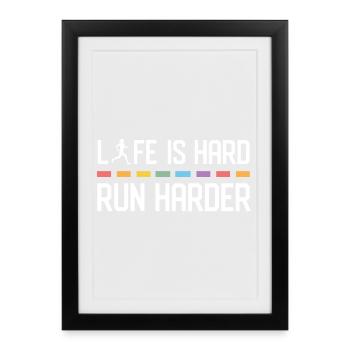 La vie est dure. Courez plus fort. - Affiche encadrée (27 × 37 cm) - noir - Devant