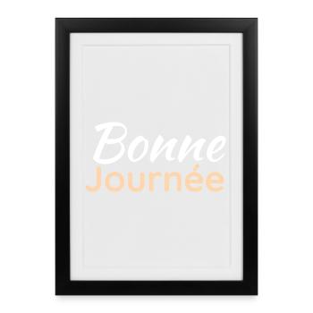 bonne journée - Affiche encadrée (27 × 37 cm) - noir - Devant