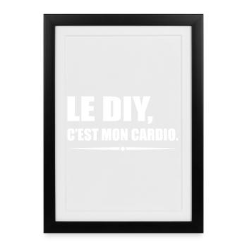 Le DIY c’est mon cardio version bricoleur - Affiche encadrée (27 × 37 cm) - noir - Devant
