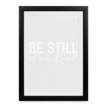 Be Still and Know - Framed poster (27 × 37 cm) - black - Front