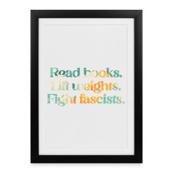 Lisez des livres. Soulevez des poids. Combattez les fascistes. - Affiche encadrée (27 × 37 cm) - noir - Devant
