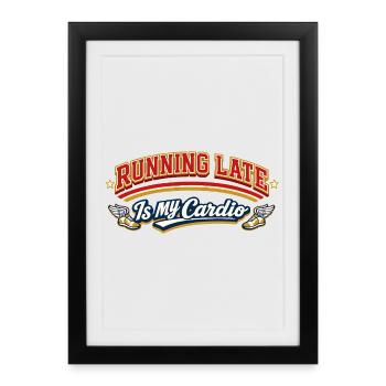 Retro Running Late Is My Cardio Saying Quote - Framed poster (27 × 37 cm) - black - Front