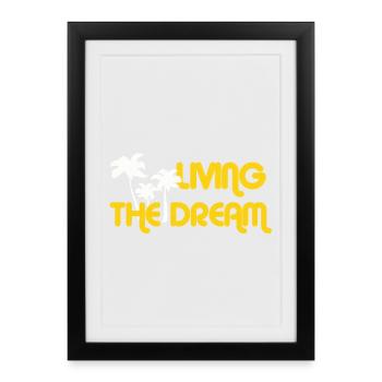 LIVING THE DREAM - Framed poster (27 × 37 cm) - black - Front