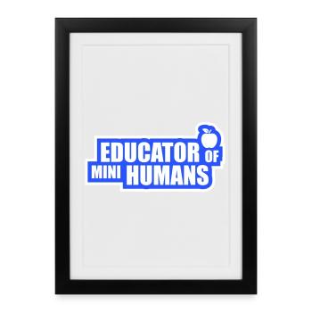 Educator Of Little Humans Teacher Funny Kids - Framed poster (27 × 37 cm) - black - Front