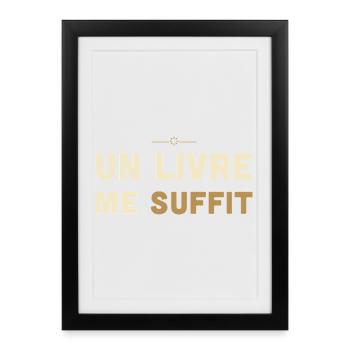Un Livre Me Suffit - Cadeau Lecteur - Affiche encadrée (27 × 37 cm) - noir - Devant