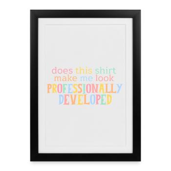 Does This Shirt Make Me Look Professionally Develo - Framed poster (27 × 37 cm) - black - Front