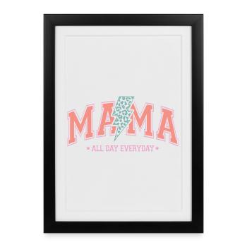 Mama All Day Everyday - Framed poster (27 × 37 cm) - black - Front