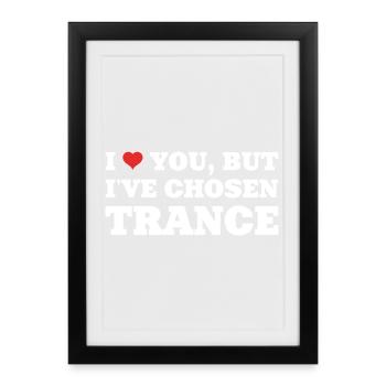 I Love You But I've Chosen Trance! - Rave Shirt - Gerahmtes Poster (27 × 37 cm) - Schwarz - Vorne