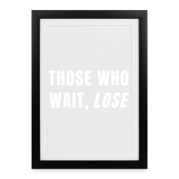 Ceux qui attendent perdent le succès Discipline Mentalité - Affiche encadrée (27 × 37 cm) - noir - Devant