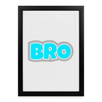 BRO - the statement for real friendship vibes. - Framed poster (27 × 37 cm) - black - Front